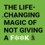 The Life-Changing Magic of Not Giving a Fk - Sarah Knight
